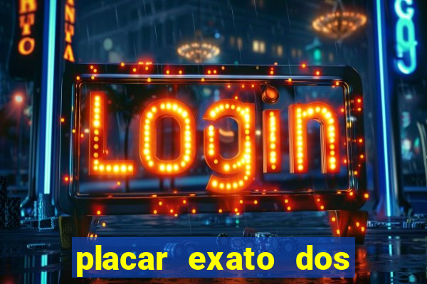 placar exato dos jogos de hoje